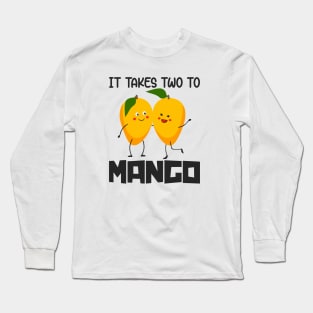 It takes two to mango Long Sleeve T-Shirt